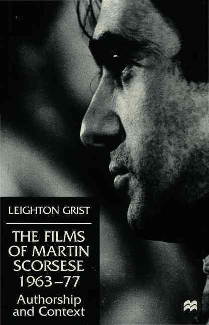 The Films of Martin Scorsese, 1963-77 By Leighton Grist 9780333754122
