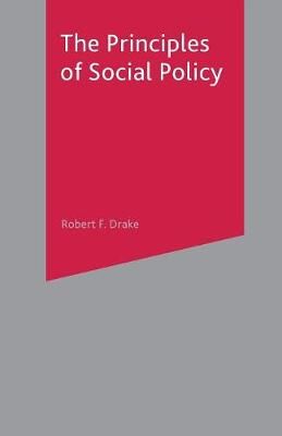 The Principles of Social Policy By Drake, Robert F. 9780333763384