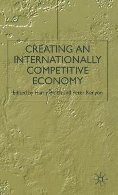 Creating an Internationally Competitive Economy 9780333772775
