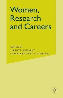Women, Research and Careers By Sue Hatt, Julie Kent, Carolyn Britton