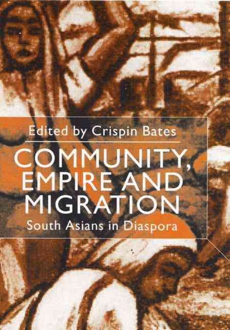 Community, Empire and Migration By Crispin Bates 9780333800461