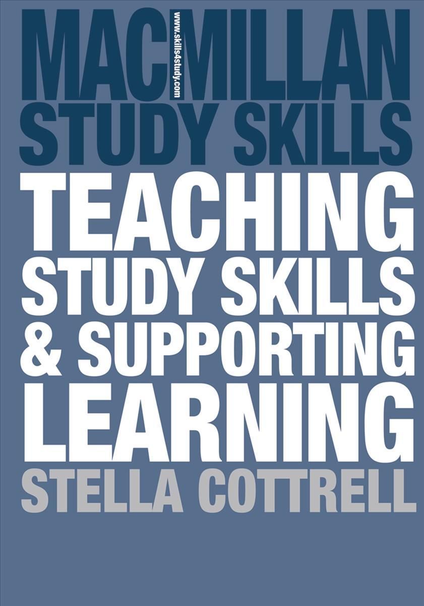 Teaching Study Skills and Supporting Learning By Cottrell, Stella