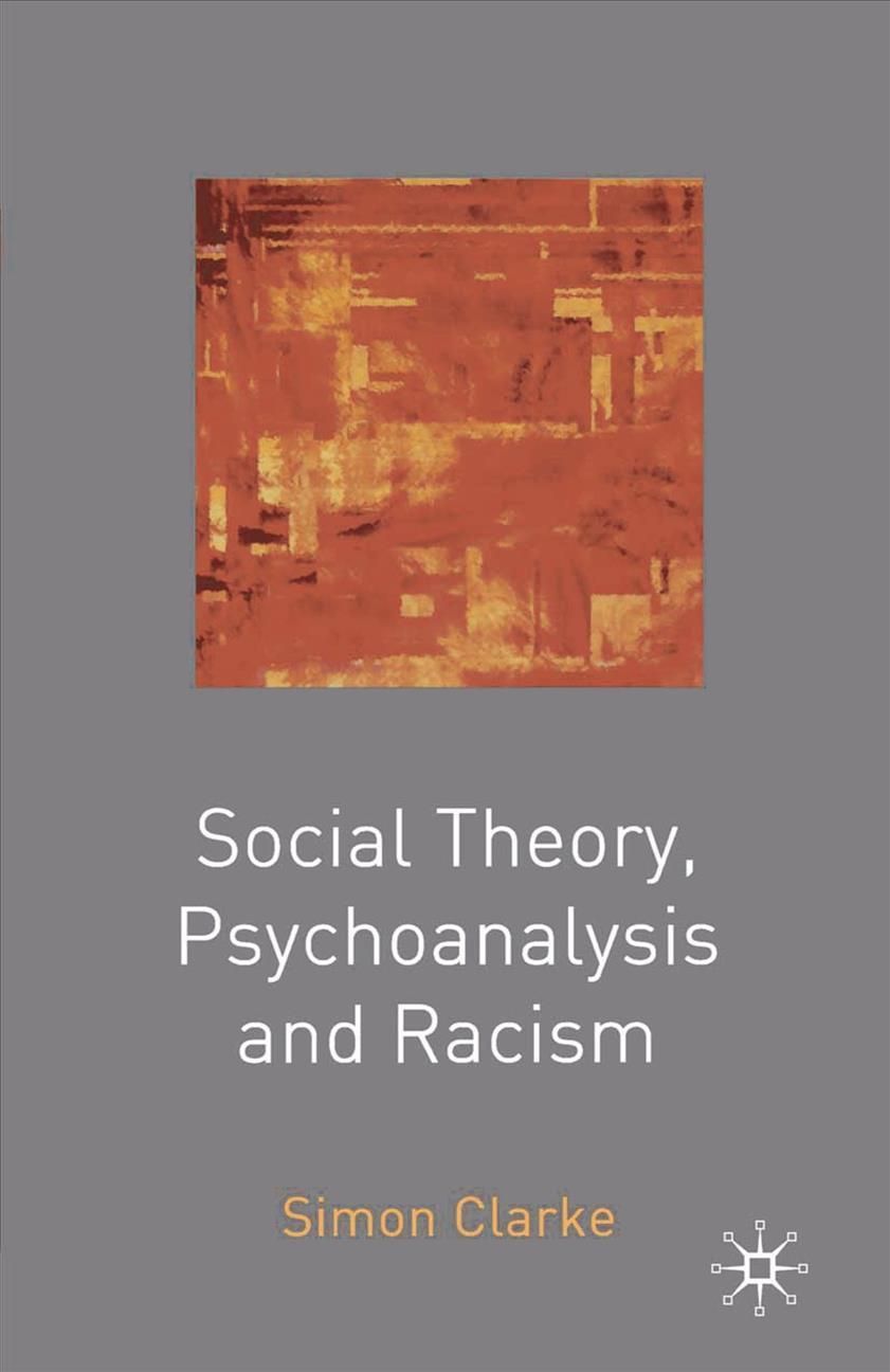 Social Theory, Psychoanalysis and Racism By Clarke, Simon (Paperback)