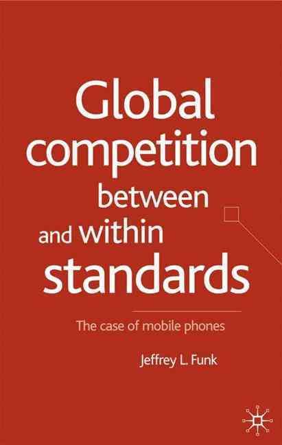 Global Competition Between and Within Standards By Jeffrey L. Funk