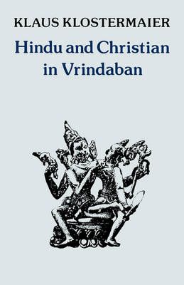 Hindu and Christian in Vrindaban By Klaus K. Klostermaier (Paperback)