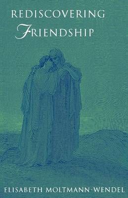 Rediscovering Friendship By Elisabeth Moltmann-Wendel 9780334028185