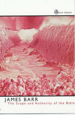 The Scope and Authority of the Bible By James Barr 9780334028796