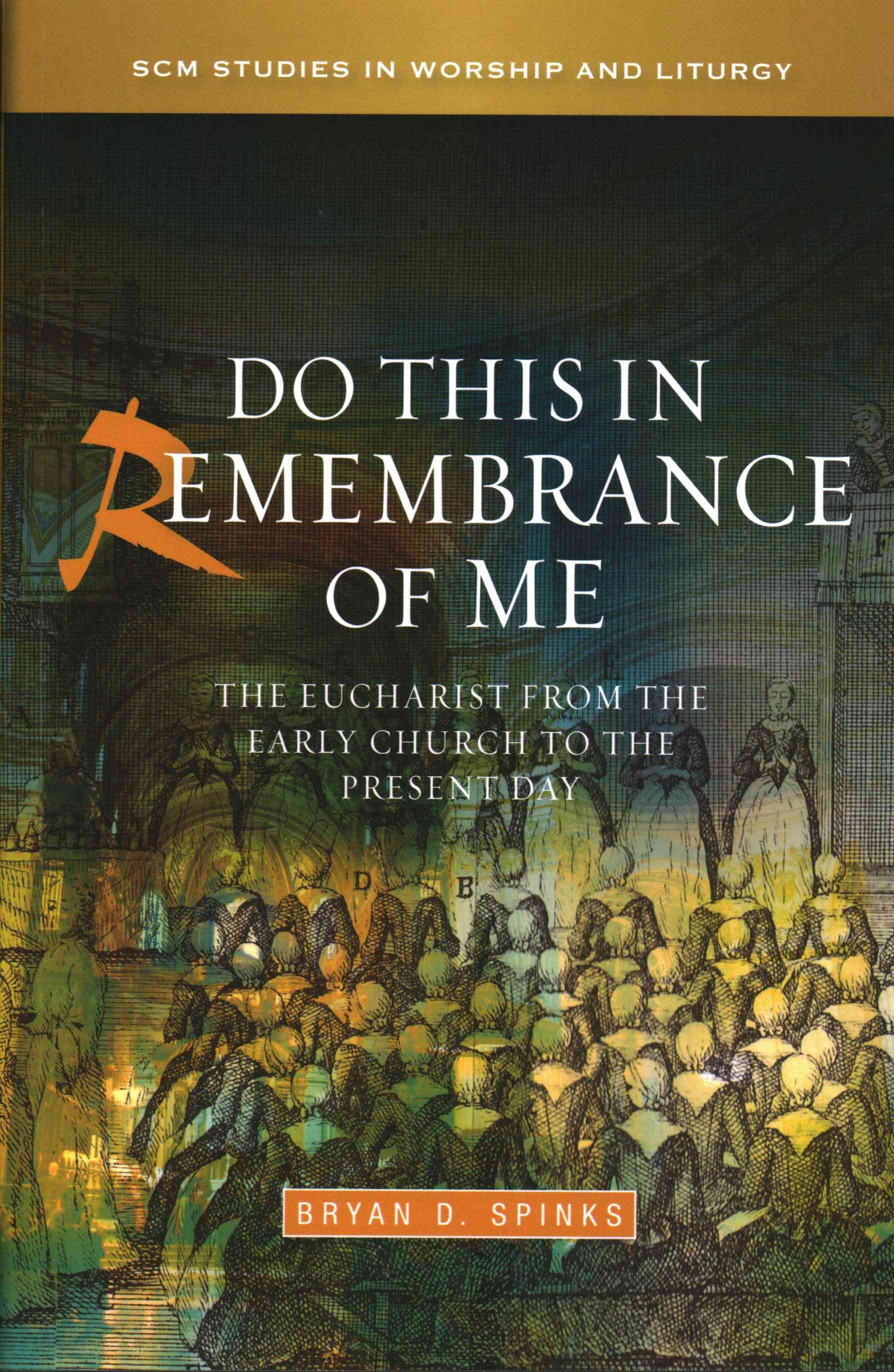 Do this in Remembrance of Me By Bryan D. Spinks 9780334043768