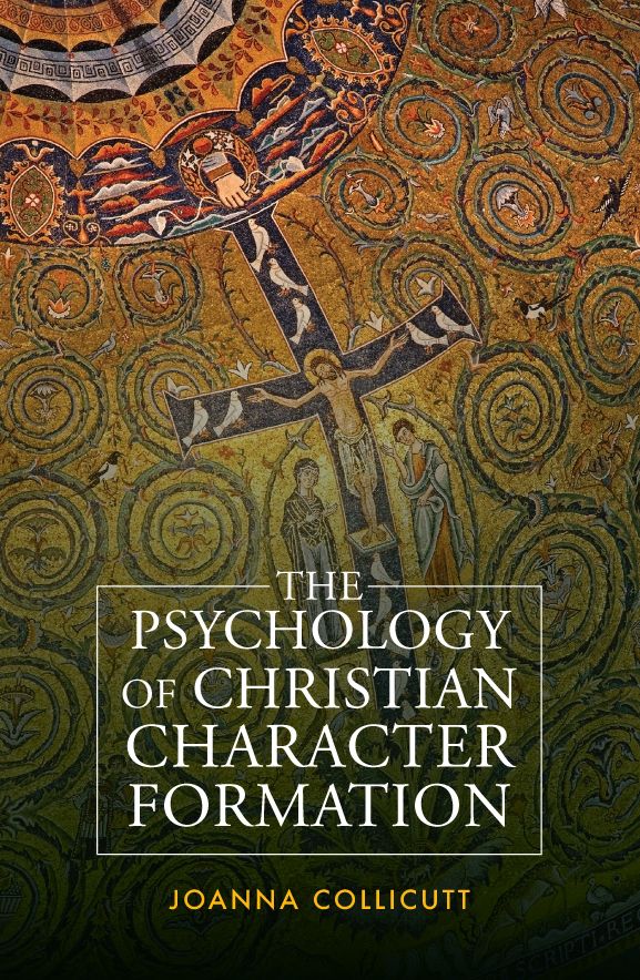 The Psychology of Christian Character Formation By Joanna Collicutt