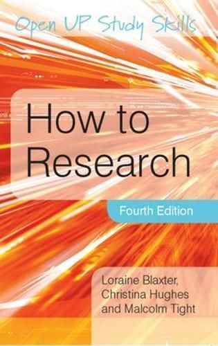 How to Research By Loraine Blaxter, Christina Hughes, Malcolm Tight