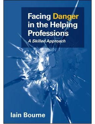 Facing Danger in the Helping Professions By Iain Bourne 9780335245833