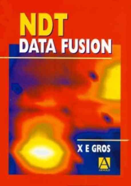 NDT Data Fusion By Xavier (Independent NDT Centre, France) Gros