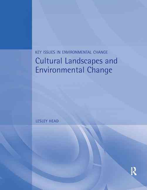 Cultural Landscapes and Environmental Change By Head, Lesley