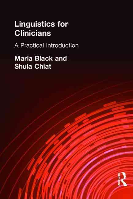 Linguistics for Clinicians: A Practical Introduction By Black, Maria