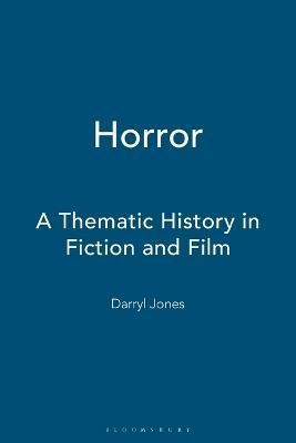 Horror: A Thematic History in Fiction and Film By Jones, Darryl