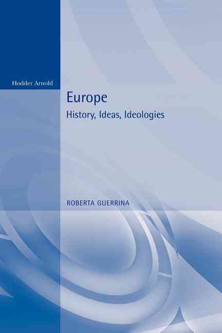 Europe: History, Ideas, Ideologies By Guerrina, Roberta 9780340763711