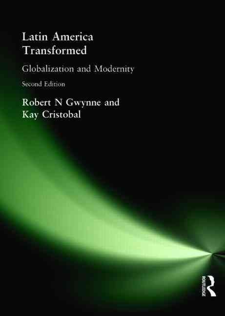 Latin America Transformed : Globalization and Modernity 9780340809303
