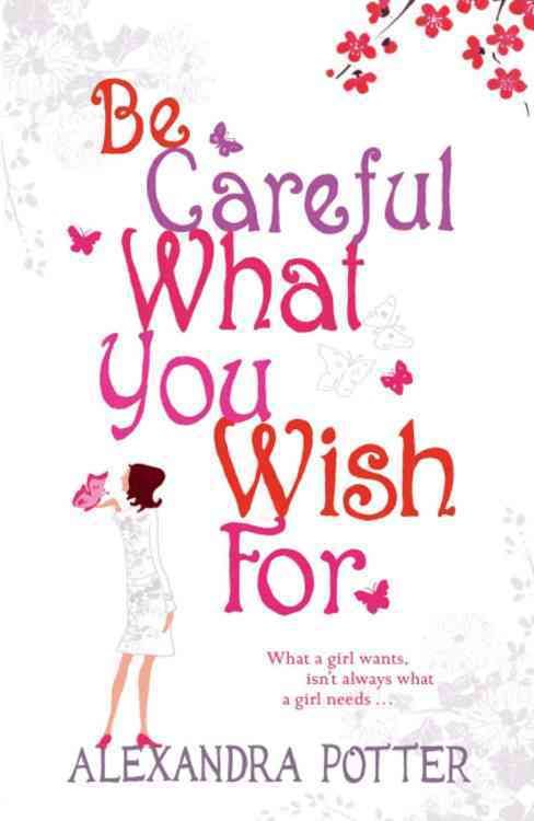 Be Careful What You Wish For By Alexandra Potter 9780340841129