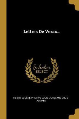 Lettres De Verax... By Henry-Eugène-Philippe Louis d'Orléans