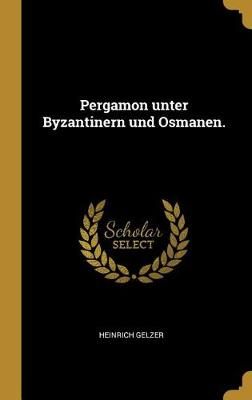 Pergamon unter Byzantinern und Osmanen. By Gelzer 9780341217282