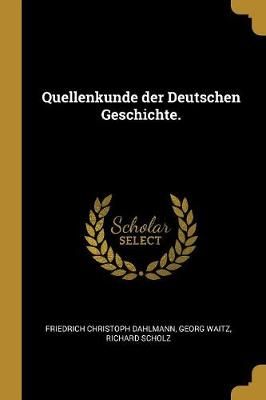 Quellenkunde der Deutschen Geschichte. By Dahlmann 9780341622055