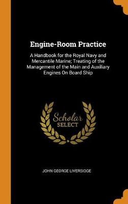 Engine-Room Practice By John George Liversidge 9780341890294