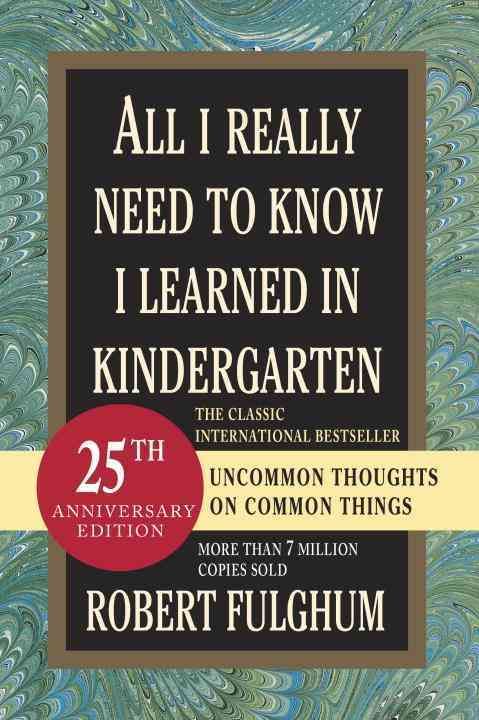 All I Really Need to Know I Learned in Kindergarten By Robert Fulghum