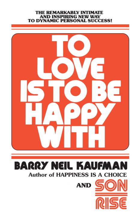 To Love Is to Be Happy with By Kaufman, Barry Neil 9780345482808