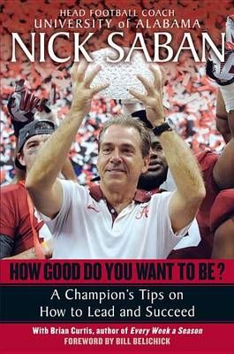 How Good Do You Want to Be? By Nick Saban, Brian Curtis 9780345500847