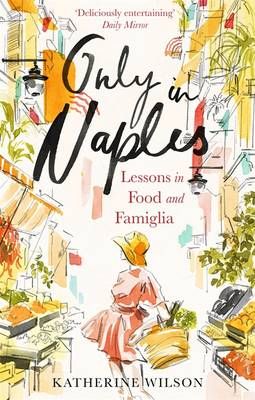 Only in Naples By Katherine Wilson 9780349006321 (Paperback)