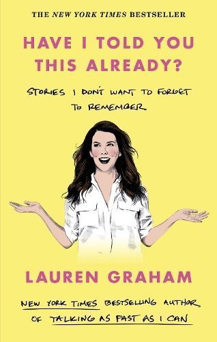 Have I Told You This Already? By Lauren Graham 9780349017655