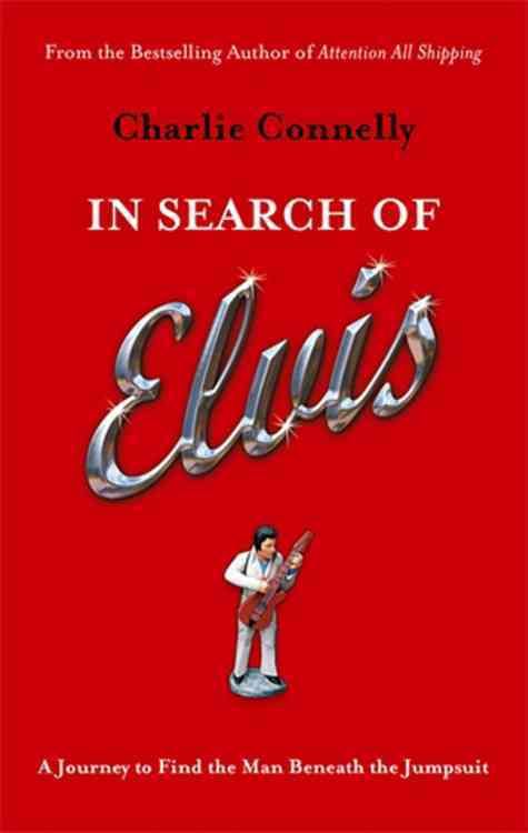 In Search Of Elvis By Connelly, Charlie 9780349119007 (Paperback)