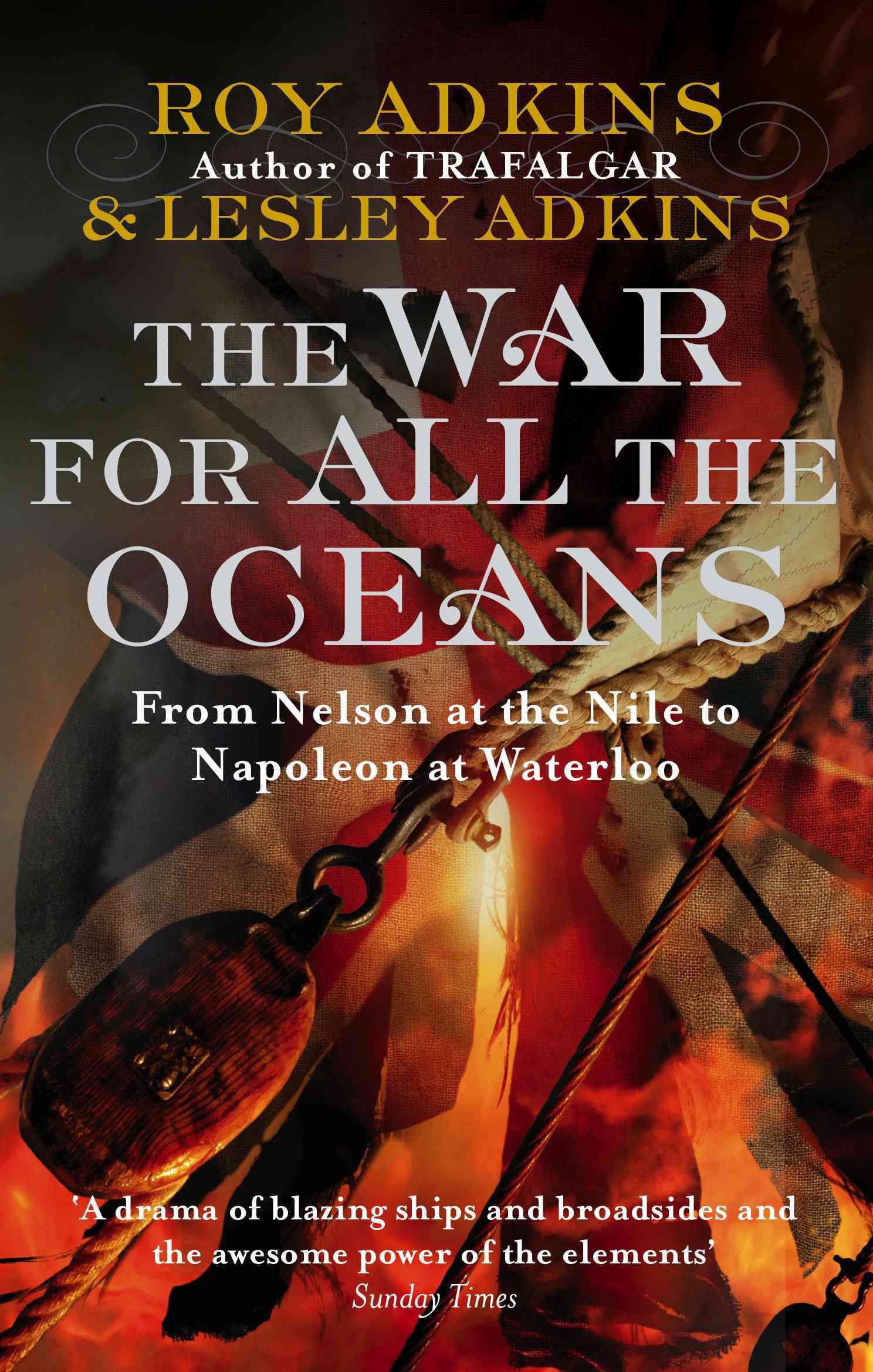 The War For All The Oceans By Adkins, Roy 9780349119168 (Paperback)