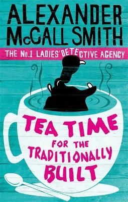 Tea Time for the Traditionally Built By Alexander McCall Smith