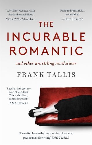 The Incurable Romantic and Other Unsettling Revelations 9780349142951