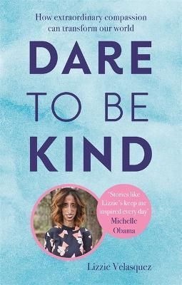 Dare to Be Kind By Lizzie Velasquez, Catherine Avril Morris