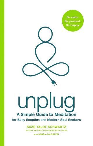 Unplug By Suze Yalof Schwartz, Debra H. Goldstein 9780349419138