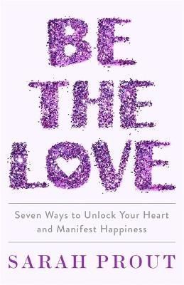 Be the Love By Sarah Prout 9780349428185 (Paperback)