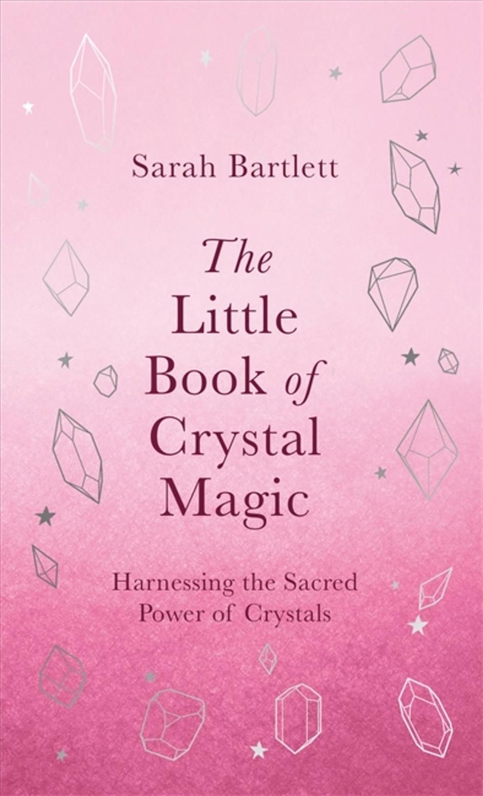 The Little Book of Crystal Magic By Sarah Bartlett 9780349430379