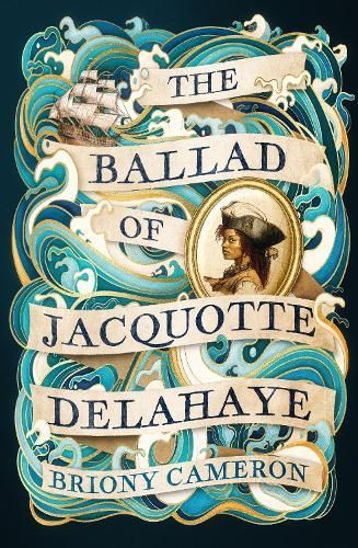 The Ballad of Jacquotte Delahaye By Briony Cameron 9780349439686
