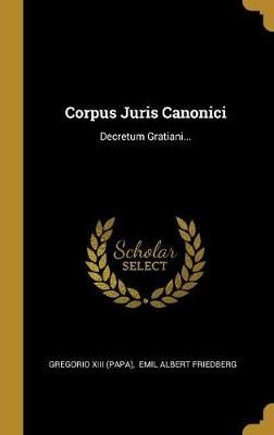 Corpus Juris Canonici By (Papa) 9780353811959 (Hardback)