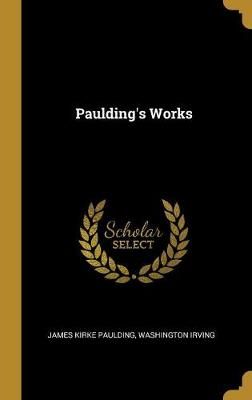 Paulding's Works By Kirke Paulding 9780353871199 (Hardback)