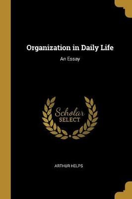 Organization in Daily Life By Arthur Helps 9780353980099 (Paperback)