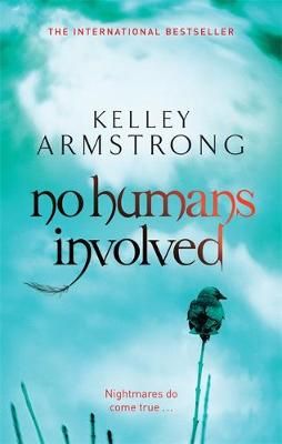 No Humans Involved By Kelley Armstrong 9780356500218 (Paperback)