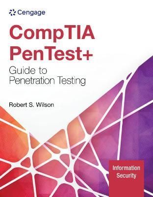 CompTIA PenTest+ Guide to Penetration Testing By Rob Wilson