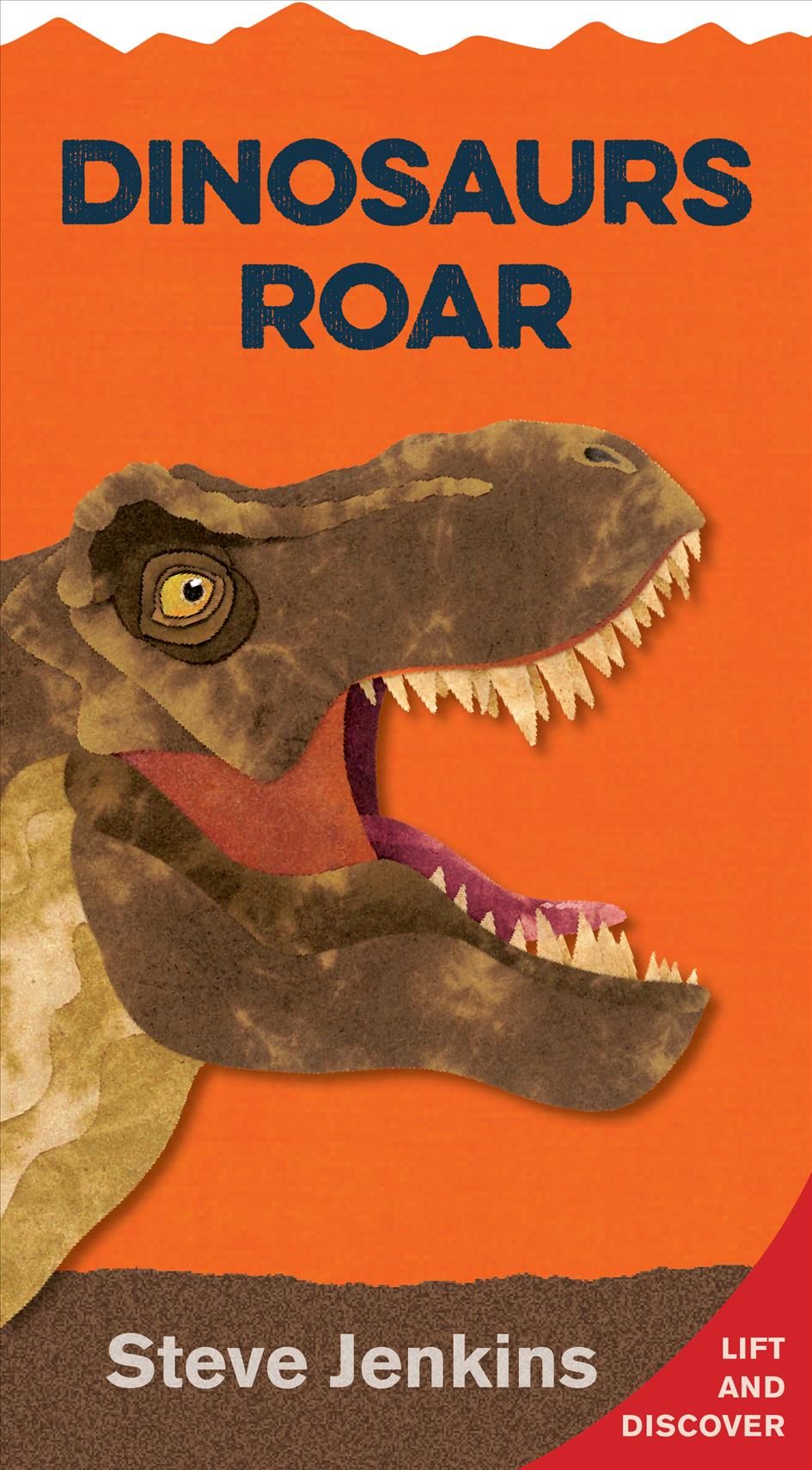 Dinosaurs Roar: Lift-the-Flap and Discover By Steve Jenkins