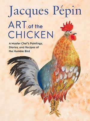 Art of the Chicken By Jacques Pépin 9780358654513 (Hardback)