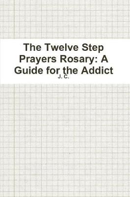 The Twelve Step Prayers Rosary By J C 9780359011704 (Paperback)