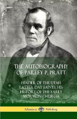 Autobiography of Parley P. Pratt By Pratt 9780359022052 (Hardback)