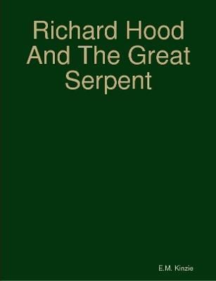Richard Hood And The Great Serpent By Kinzie 9780359046188 (Paperback)